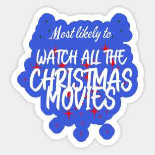 Most Likely to Watch All The Christmas Movies Sticker